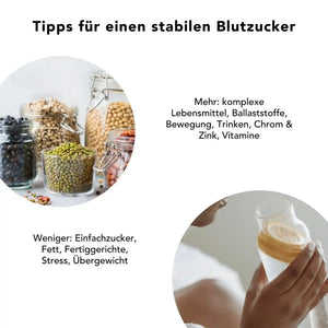 Tipps fuer stabilen Blutzucker: Mehr komplexe Kohlenhydrate, Ballaststoffe wie Flohsamenschalen, Bewegung, Wasser, Chrom, Zink und Vitamine – weniger Zucker, Fett und Fertiggerichte.